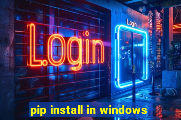 pip install in windows